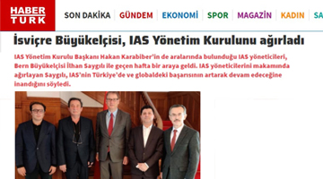 HaberTurk: İsviçre Büyükelçisi IAS Yönetim Kurulunu Ağırladı