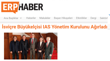 ERP HABER: İsviçre Büyükelçisi IAS Yönetim Kurulunu Ağırladı