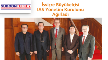 Subcon Turkey:  İsviçre Büyükelçisi IAS Yönetim Kurulunu Ağırladı
